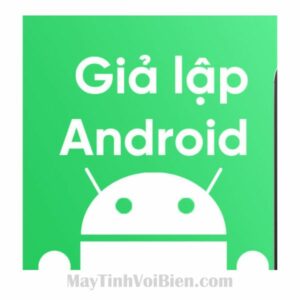 Giả Lập Android Mạnh