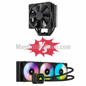 So Sánh Tản Nhiệt Khí Và Tản Nhiệt Nước